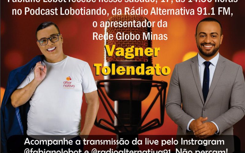 Fabiano Lobot recebe Vagner Tolendato no podcast Lobotiando hoje sábado 17 maio.