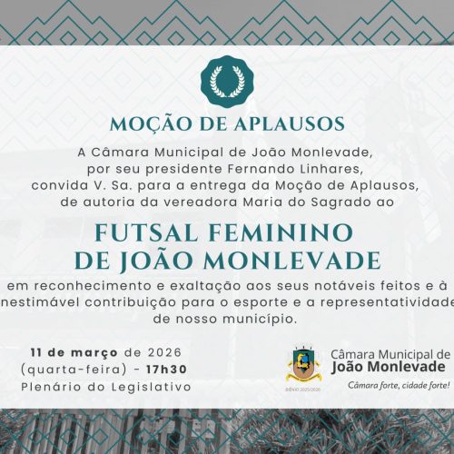 Anexo segue convite para a cerimônia de entrega da Moção de Aplausos ao Futsal Feminino de João Monlevade, proposta pela vereadora Maria do Sagrado.Dia 11 de março (quarta-feira), às 17h30, Plenário da casa.