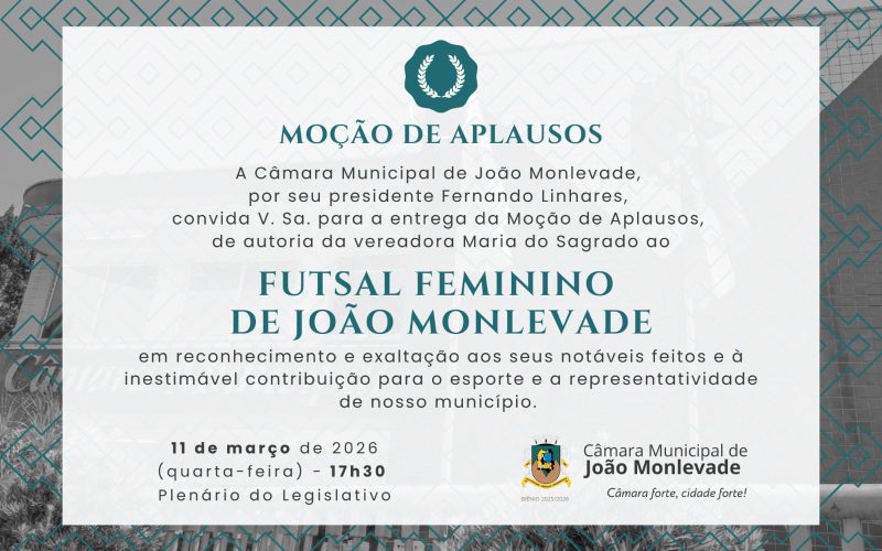 Anexo segue convite para a cerimônia de entrega da Moção de Aplausos ao Futsal Feminino de João Monlevade, proposta pela vereadora Maria do Sagrado.Dia 11 de março (quarta-feira), às 17h30, Plenário da casa.