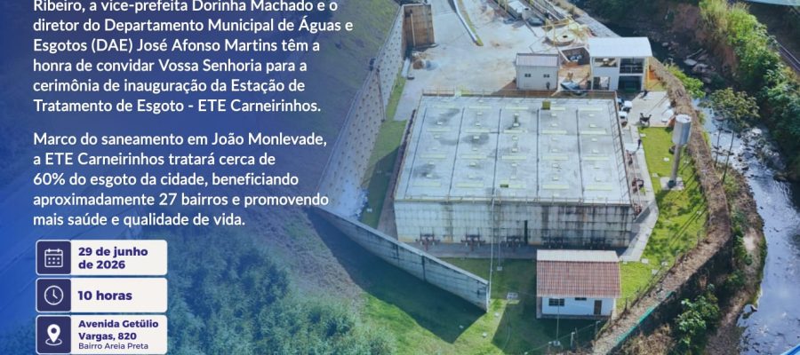 Temos a satisfação de convidá-lo(a) para a inauguração da ETE Carneirinhos, uma obra histórica que representa um grande avanço para o saneamento e a qualidade de vida em João Monlevade.