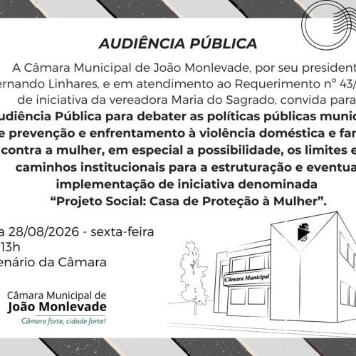 Audiência Pública que terá como pauta a discussão sobre as políticas públicas municipais de prevenção e enfrentamento à violência doméstica, bem como os caminhos para a estruturação e eventual implementação da iniciativa denominada “Projeto Social: Casa de Proteção à Mulher”.